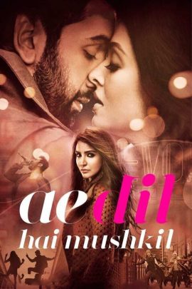 Ae Dil Hai Mushkil 2016 Hindi Full Movie